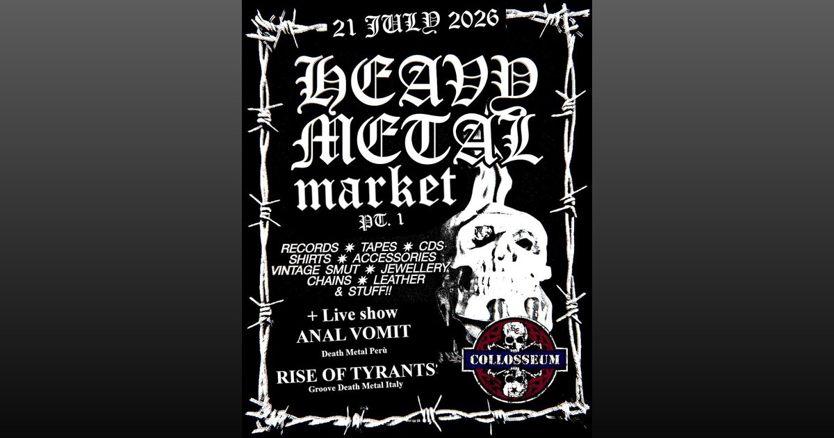 Heavy Metal Market Pt. 1 + Live: Anal Vomit (Perù) + Rise of Tyrants (Italia)