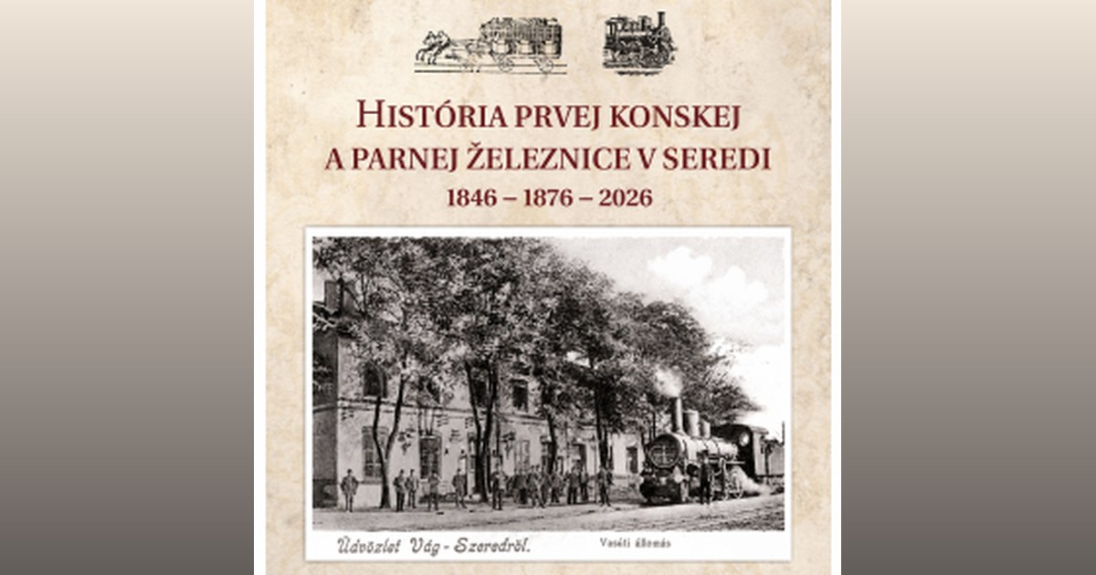 180. výročie konskej železnice Bratislava – Trnava – Sereď ako impulz rozvoja regiónu