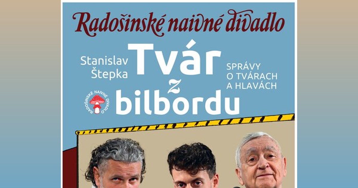 Tvár z bilbordu - Radošinské naivné divadlo